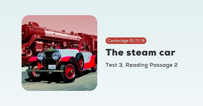 giải đề cambridge ielts 18 bài kiểm tra 1 đoạn văn 2 the steam car