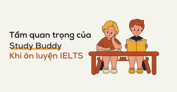 tầm quan trọng của việc có một người bạn đồng hành khi học ielts