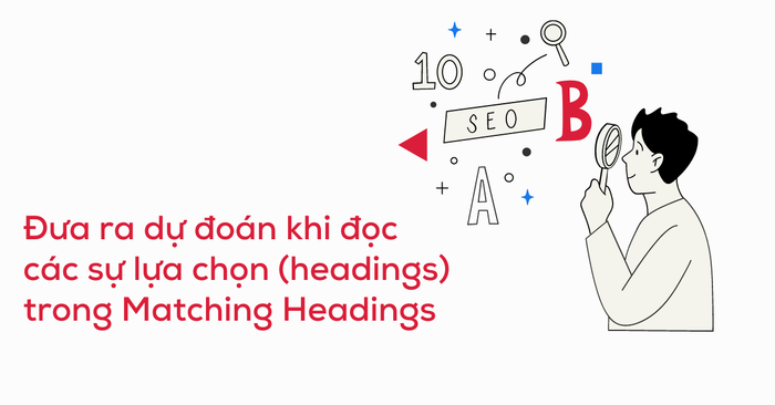 Dự đoán khi đọc các lựa chọn tiêu đề trong phần Matching Headings