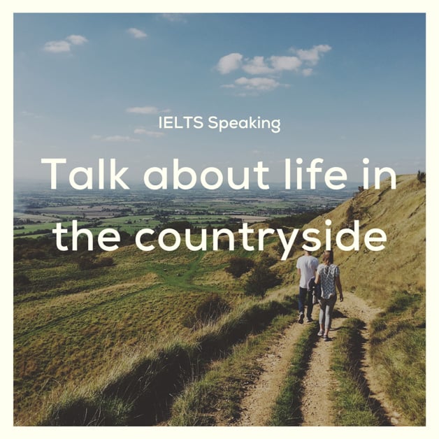 discussing rural life ielts speaking part 2