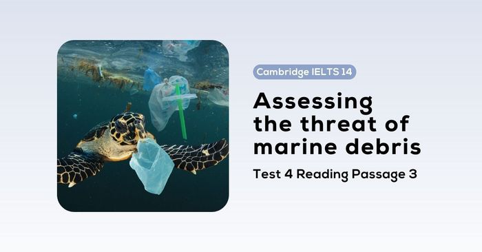 giai de cambridge ielts 14 test 4 reading passage 3 assessing the threat of marine debris