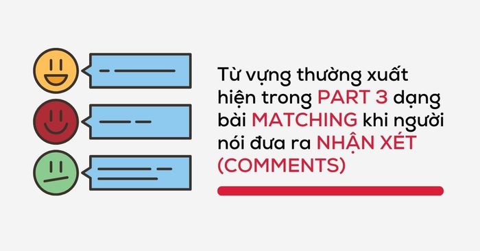 Từ vựng IELTS Listening Part 3 dạng bài Matching khi người nói đưa ra nhận xét (comments)