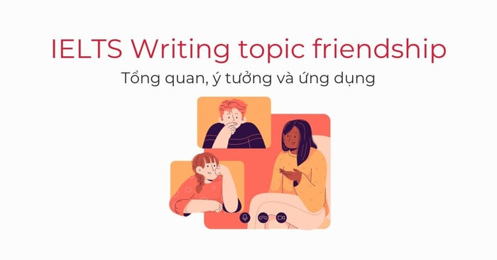 ielts writing topic friendship overview ideas and application