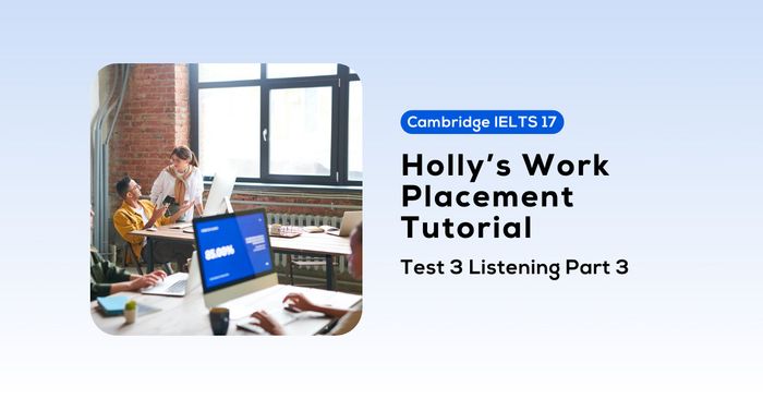 solving cam 17 test 3 listening part 3 hollys internship tutorial