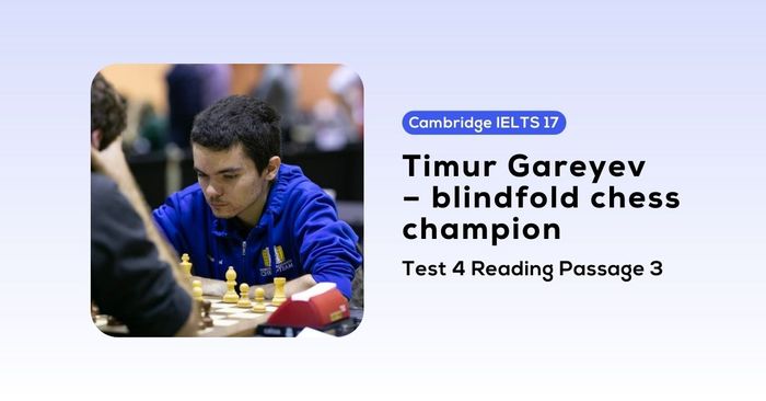 giải cam 17 test 4 reading passage 3 timur gareyev blindfold chess champion