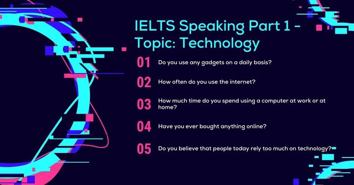 IELTS Speaking Phần 1 - Chủ đề: Công nghệ