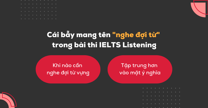 cạm bẫy mang tên 'nghe đợi từ' trong bài thi ielts listening