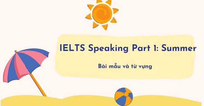 ielts speaking part 1 chu de Mùa hè từ vựng liên quan và bài mẫu