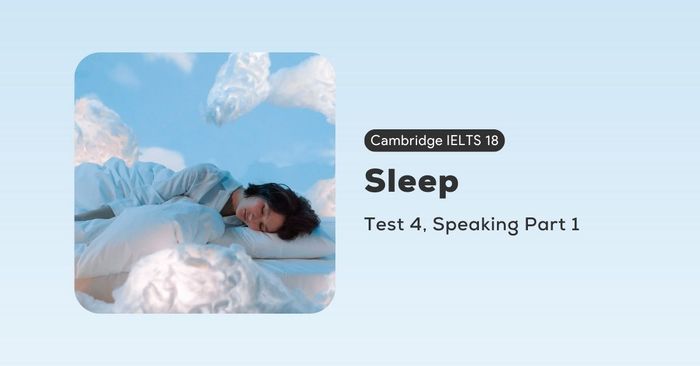 crack the cambridge ielts 18 test 4 speaking part 1 sleep