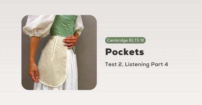 Unlocking Cambridge IELTS 18 test 2 listening part 4 pockets