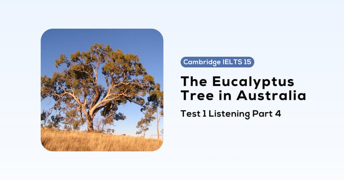 solving the cambridge ielts 15 test 1 listening part 4 the eucalyptus tree in australia