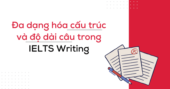 đa dạng hoá cấu trúc và độ dài câu trong kỹ năng viết ielts