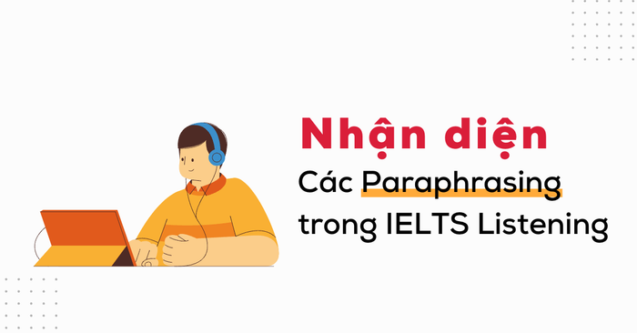 nhan dien cac phương pháp tái diễn thường gặp trong ielts listening