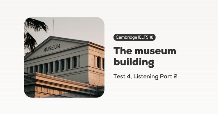 solution for cambridge ielts 18 test 4 listening part 2 the museum building