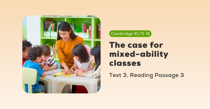 Solving the Cambridge IELTS 18 Test 3, Reading Passage 3: The case for mixed-ability classes