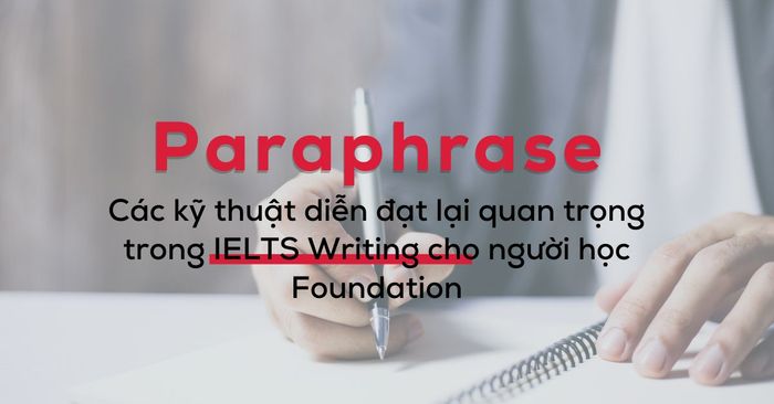 key techniques for paraphrasing important in ielts writing for foundation learners