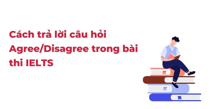 cách trả lời câu hỏi agreedisagree trong bài thi ielts speaking