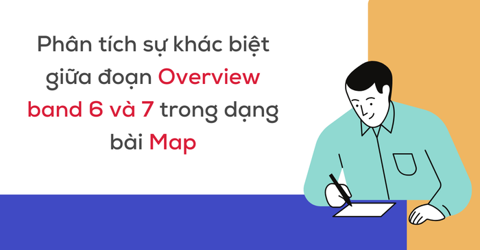 Phân tích su khac biet giua doan overview band 6 va 7 trong dang bai map