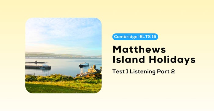 cambridge ielts 15 test 1 listening part 2 matthews island holidays solved