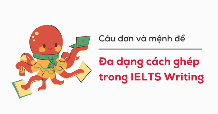 Da dạng cách kết hợp trong bài thi ielts writing sử dụng câu đơn và mệnh đề