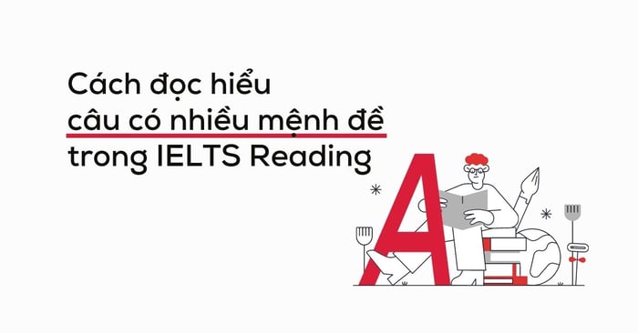 cách đọc hiểu câu có nhiều mệnh đề trong ielts reading