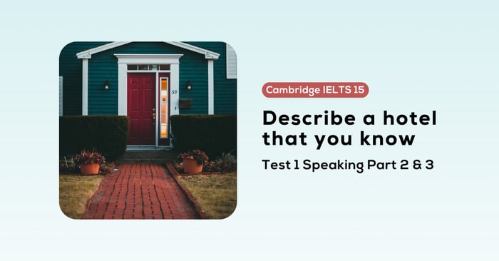 solution for cambridge ielts 15 test 1 speaking part 2 3 describe a hotel that you know