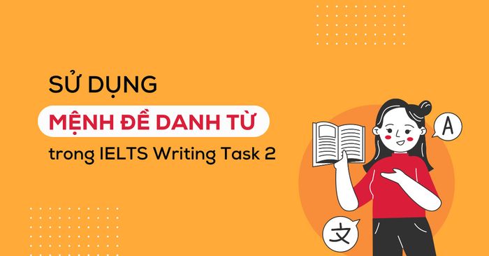 áp dụng mệnh đề danh từ trong ielts writing task 2