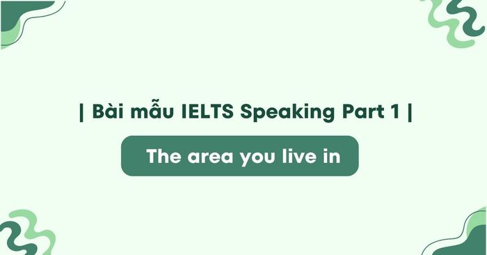 topic your residential area vocabulary sample ielts speaking part 1