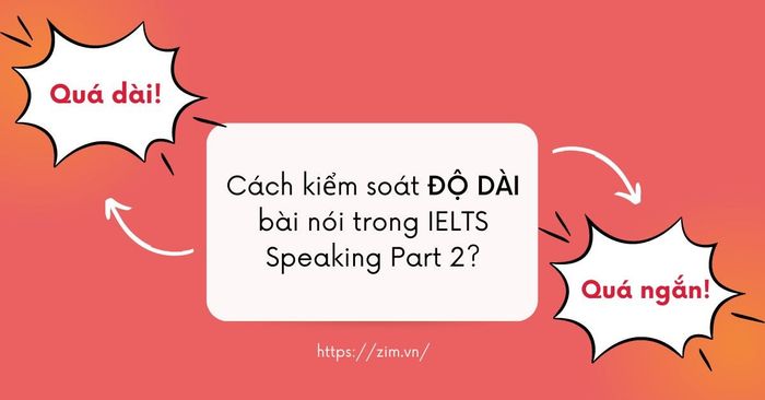 cách kiểm soát độ dài của câu trả lời ielts speaking part 2