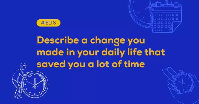 depict a change you implemented in your daily life that saved you a lot of time