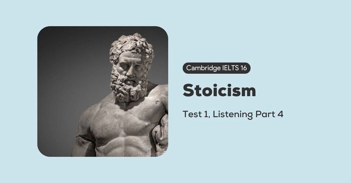 giải cambridge ielts 16 bài 1 listening part 4 stoicism