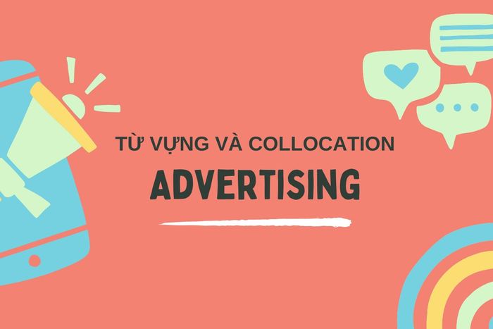 vocabulary and collocation chu de advertising trong ielts speaking