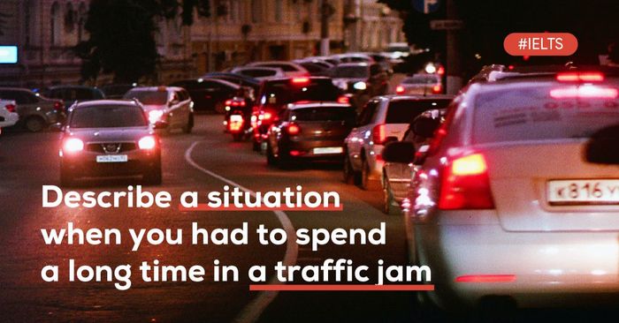 portray an instance where you found yourself stuck in a lengthy traffic congestion