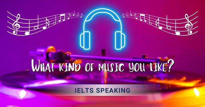 what kind of music you like chu de ielts speaking va bai mau 