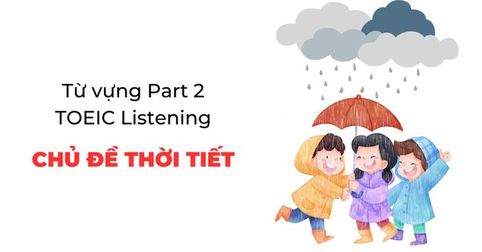 tu vung toeic listening phần 2 tu vung lien quan den thoi tiet