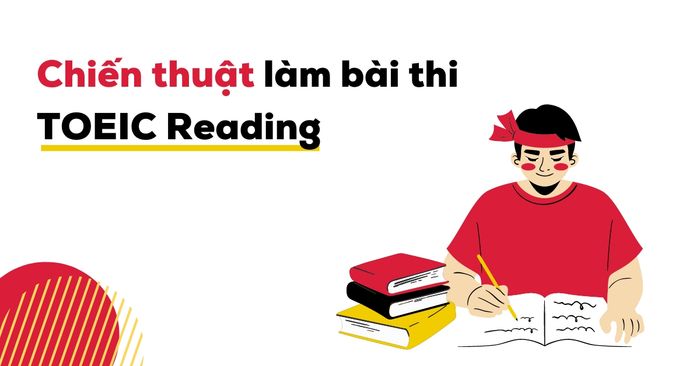 chiến lược thực hiện bài thi toeic reading chinh phục điểm cao nhất