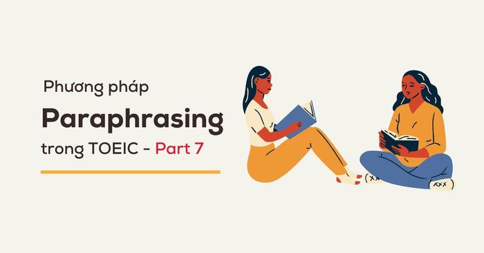 hướng dẫn cách paraphrasing trong toeic part 7