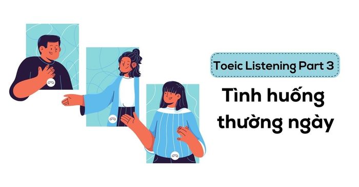 toeic listening part 3 tinh cam giua nhung nguoi tham gia tinh huong hang ngay