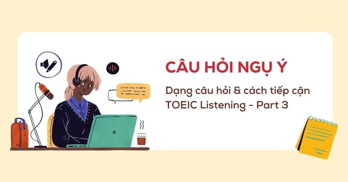 cách tiếp cận dạng câu hỏi ngụ ý trong toeic listening part 3