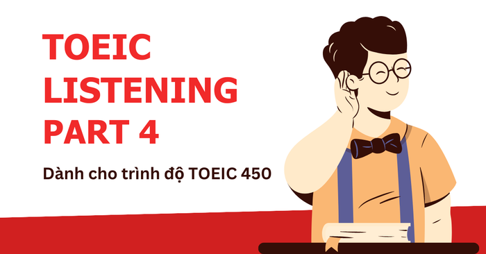 toeic listening part 4 dang cau hoi thoai don danh cho trinh do toeic 450