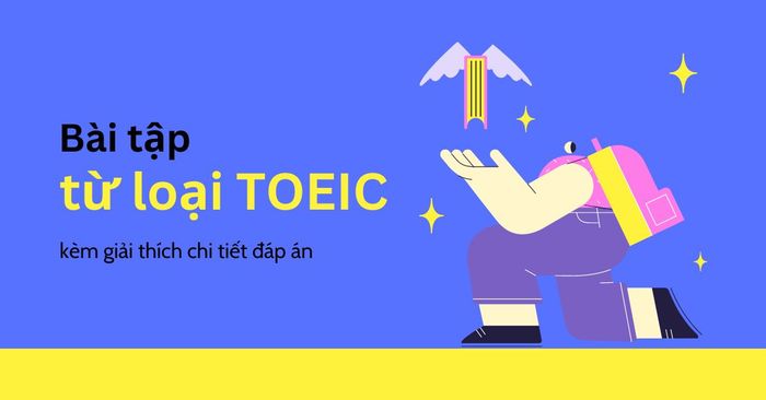 TOEIC word type exercises - Compilation of various types with detailed explanations of answers