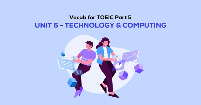 Lexicon for TOEIC Segment 5: Unit 6 - Technology and Computing