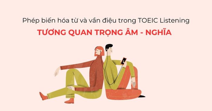 tuong quan giua nhan am va y nghia cua mot so tu trong toeic listening