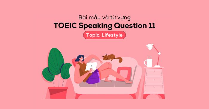 toeic speaking question 11 topic lifestyle tu vung va bai mau