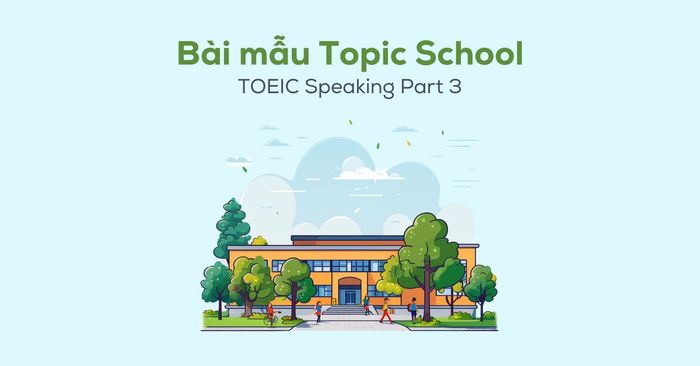 TOEIC Speaking Part 3 Topic School: Sample application and vocabulary