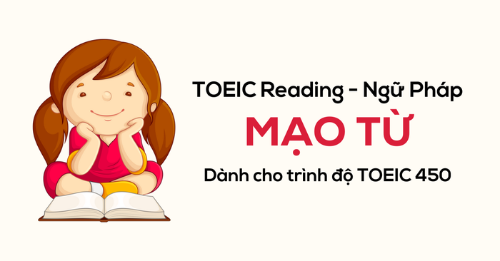 Toeic Reading - Ngữ pháp - Mạo từ - Dành cho trình độ Toeic 450