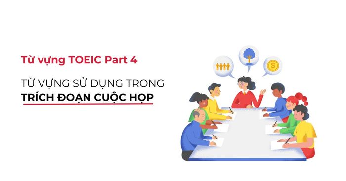 từ vựng sử dụng trong các trích đoạn từ cuộc họp toeic listening part 4