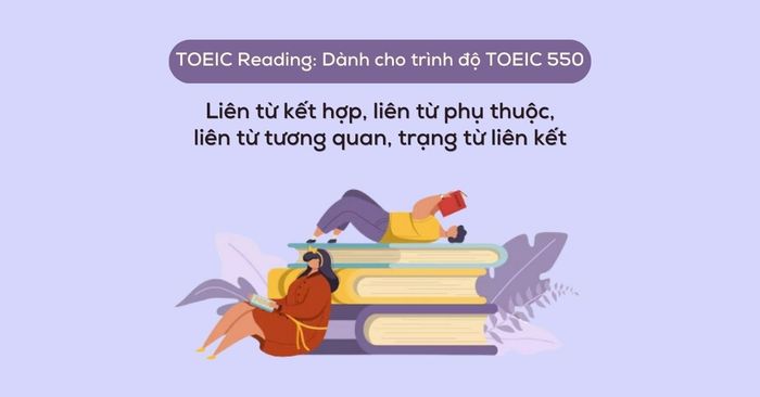 ngữ pháp toeic reading về liên từ dành cho trình độ toeic 550