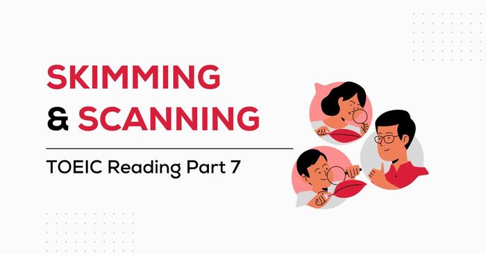 ky nang skimming scanning trong toeic reading part 7 danh cho trinh do toeic 450