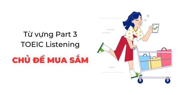 từ vựng part 3 toeic listening từ vựng liên quan đến mua sắm